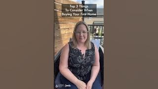 Top 3 Things To Consider When Buying Your First Home